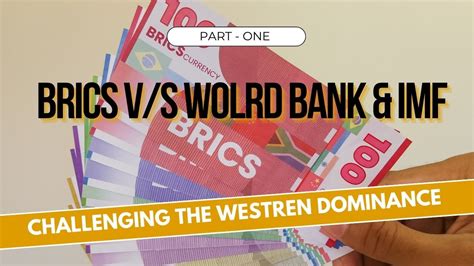 Part One Brics Vs World Bank And Imf Challenging The Western