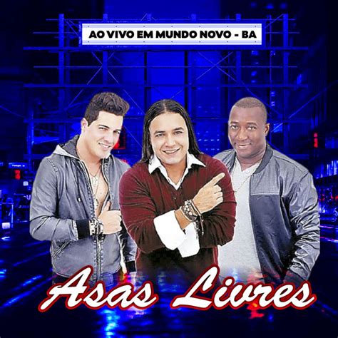 Ao Vivo Em Mundo Novo BA Album By Asas Livres Spotify