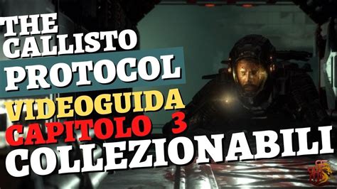 Capitolo 3 Tutti I Collezionabili The Callisto Protocol Videoguida