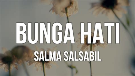 Salma Salsabil Bunga Hati Lirik Youtube