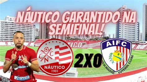 NÁUTICO VENCE AFOGADOS POR 2x0 E ESTÁ CLASSIFICADO PARA SEMIFINAL DO