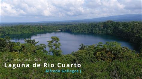 Laguna de Río Cuarto Alajuela Costa Rica YouTube