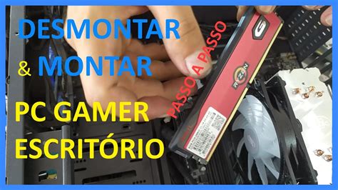 Como Desmontar E Montar Qualquer Computador Pc Gamer Ou EscritÓrio