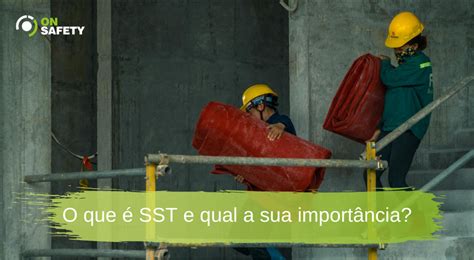 O Que Sst E Qual A Sua Import Ncia Onsafety