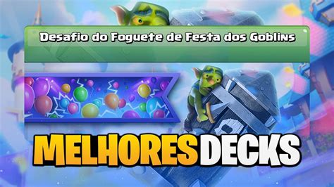 MELHORES DECKS PARA O DESAFIO DO FOGUETE DE FESTA DOS GOBLINS YouTube