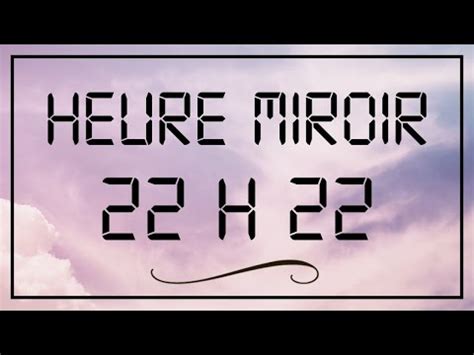 Heure miroir 22h22 Signification Numérologie Anges Tarot Amour