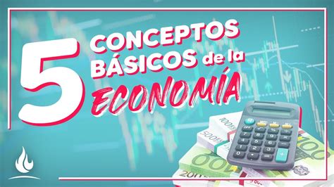 5 Conceptos Básicos De La Economía Youtube