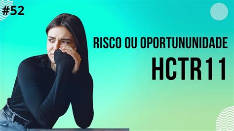 Fundo Hctr Em Queda Livre Oportunidade Ou Alerta Youtube