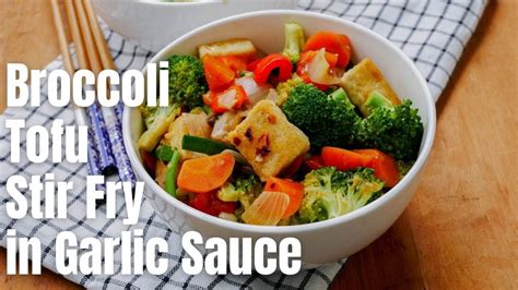 Broccoli Tofu Stir Fry In Garlic Sauce Healthy Recipe Healthy