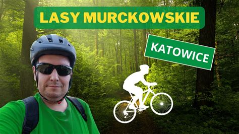 Lasy Murckowskie Katowice Rowerem Trasa Km Youtube