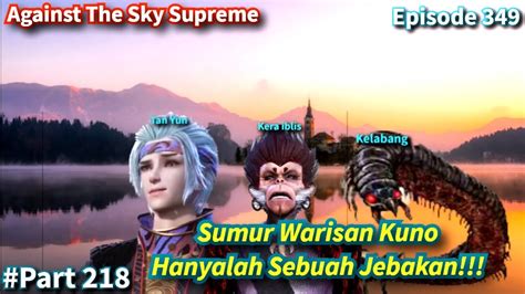 Against The Sky Supreme Episode Sub Indo Sumur Warisan Kuno