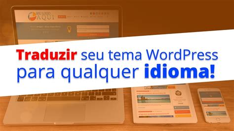 Como Traduzir Seu Tema Wordpress Para Qualquer Idioma M Todo Mais