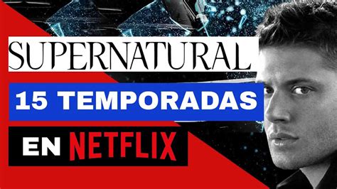 Supernatural En Netflix 🔥 ¿cómo Ver Supernatural 👻 15 Temporadas