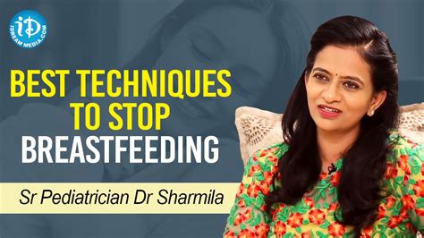 Techniques To Stop Breastfeeding Sr Pediatrician Dr Sharmila Healthy Conversations With