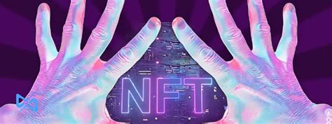 آموزش جامع نحوه ساخت Nft، راهنمای جامع فروش و خرید توکن غیر مثلی