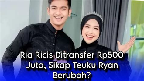 Ria Ricis Ditransfer Rp Juta Sikap Teuku Ryan Berubah Youtube