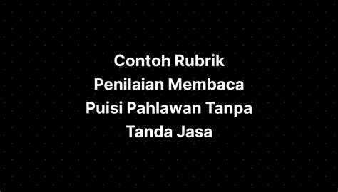 Contoh Rubrik Penilaian Membaca Puisi Pahlawan Tanpa Tanda Jasa Imagesee