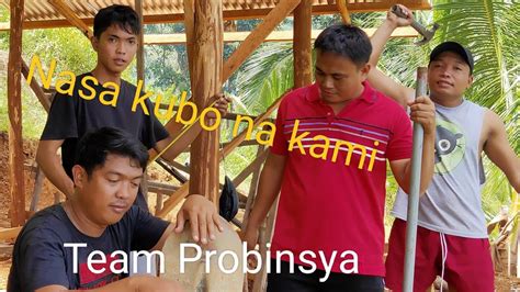 Nasa Kubo Na Kami Team Probinsya Youtube