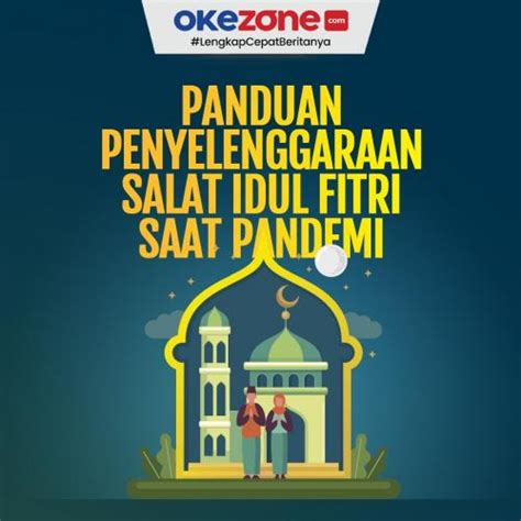 Panduan Penyelenggaraan Salat Idul Fitri Saat Pandemi 0 Foto Okezone