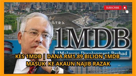 KES 1MDB DANA RM1 89 BILION 1MDB MASUK KE AKAUN NAJIB RAZAK YouTube