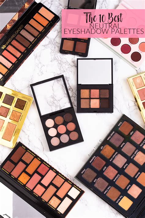 The 10 Best Neutral Eyeshadow Palettes Annies Noms