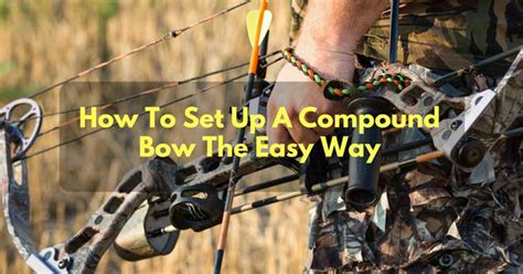 How To Set Up A Compound Bow The Easy Way - Elite Huntsman