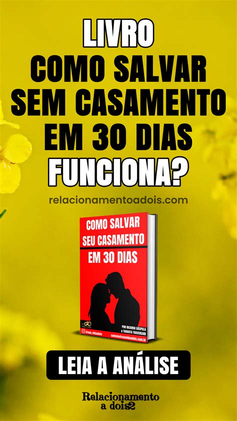 Livro Como Salvar Seu Casamento Em Dias Funciona Salvar Meu