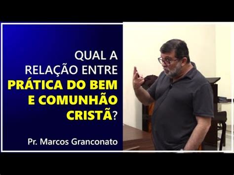 Qual A Rela O Entre Pr Tica Do Bem E Comunh O Crist Pr Marcos