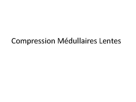 Compression Mdullaires Lentes Plan I Gnralits Ii Rappel