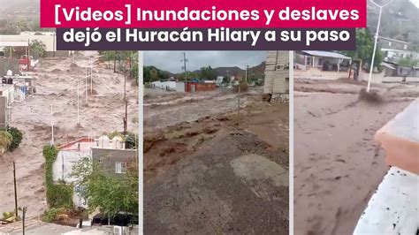 Videos Inundaciones y deslaves dejó el Huracán Hilary a su paso