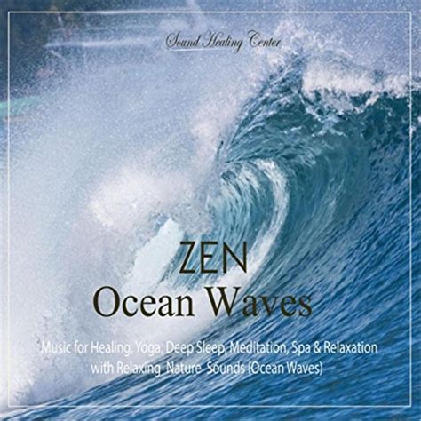 Zen Ocean Waves: Music for Healing, Yoga, Deep Sleep, Meditation, Spa ...