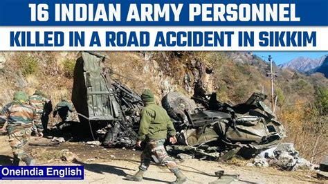 Sikkim 16 Indian Army Personnel Killed After Their Truck Fell Into A