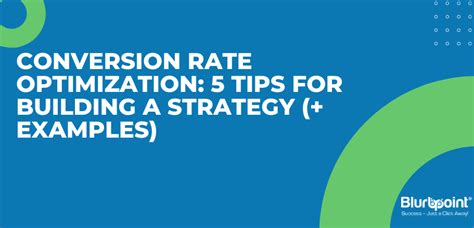 Conversion Rate Optimization: 5 Tips for Building a Strategy (+ Examples)