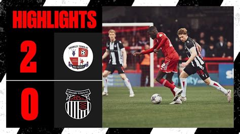 Highlights Crawley Town Grimsby Town Sky Bet League Two