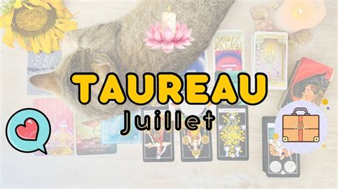 Tirage TAUREAU JUILLET Guidance Pro Amour Dev Perso Et Spirituel