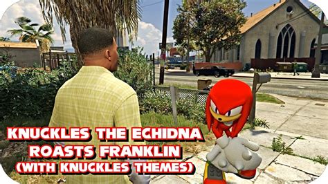 Knuckles The Echidna Roasts Franklin With Knuckles Themes YouTube