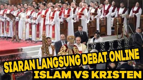 Siaran Langsung Debat Islam Melawan Kristen Debat Lintas Iman