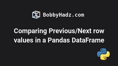 Comparing Previousnext Row Values In A Pandas Dataframe Bobbyhadz