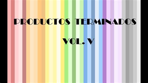 Productos Terminados Vol V Youtube