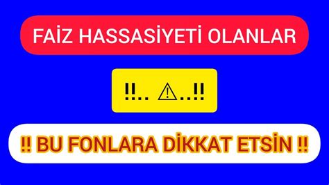 FAİZ HASSASİYETİ OLANLAR BU FONLARA DİKKAT ETSİN SANDIĞINIZ GİBİ