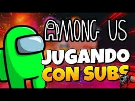 Jugando Con Subs Among Us Unete Ahora Y Juega Con Nosotros