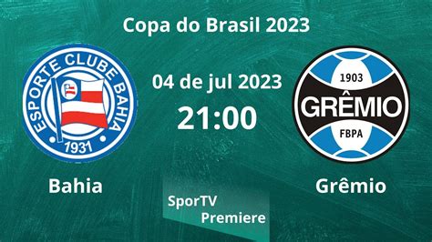 Bahia X GrÊmio ⚽️copa Do Brasil 2023 Ao Vivo Onde Assistir