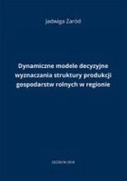 Dynamiczne Modele Decyzyjne Wyznaczania Struktury Produkcji Gospodarstw