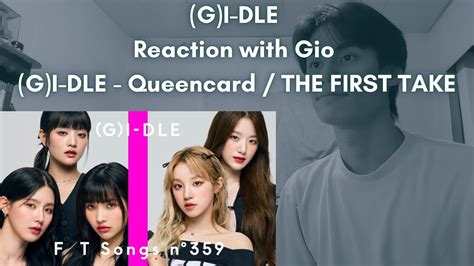 G I Dle Reaction With Gio G I Dle Queencard The First Take Youtube