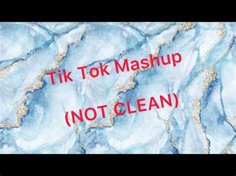 Tik Tok Mashup Not Clean Youtube