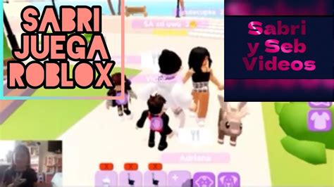 Sabri Juega Roblox Feat Sofia Youtube