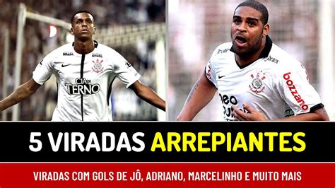 5 VIRADAS ARREPIANTES DO CORINTHIANS YouTube