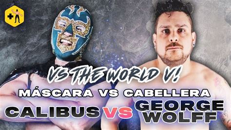 MÁSCARA vs CABELLERA Calibus vs George Wolff Lucha completa YouTube