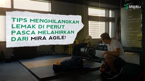 Tips Menghilangkan Lemak Di Perut Pasca Melahirkan Dari Mira Agile