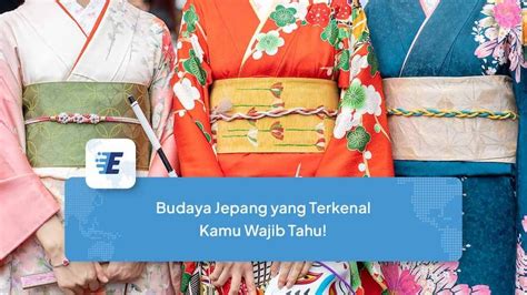 8 Budaya Jepang yang Terkenal Hingga Mendunia - Easylink